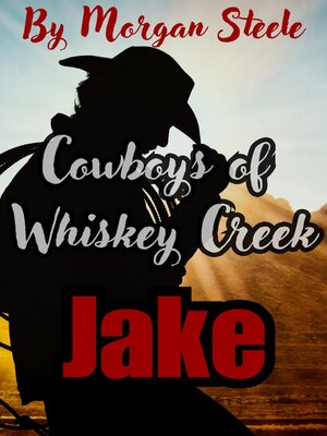 cover image of Cowboys of Whiskey Creek  "Jake"